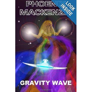 Gravity Wave Phoenix MacKenzie 9781481216661 Books