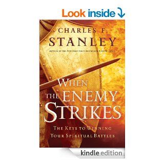 When the Enemy Strikes The Keys to Winning Your Spiritual Battles eBook Charles Stanley Kindle Store