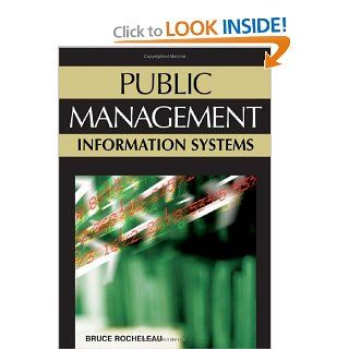 Public Management Information Systems Bruce Rocheleau Bruce A. Rocheleau 9781591408079 Books
