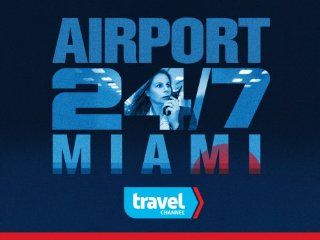 Airport 24/7 Miami Season 2, Episode 7 "Homeland Security"  Instant Video