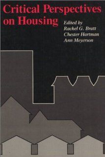 Critical Perspectives on Housing Rachel Bratt, Chester Hartman, Ann Meyerson 9780877223955 Books