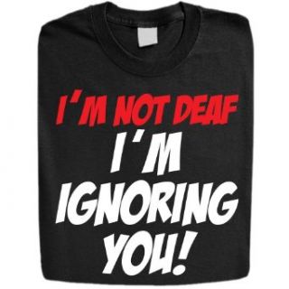 Stabilitees Funny Printed " I Am Not Deaf, I am Ignoring You" Mens T Shirts, Black, Small at  Men�s Clothing store