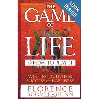 The Game of Life & How to Play It Winning Rules for Success & Happiness Florence Scovel Shinn 9780091906580 Books