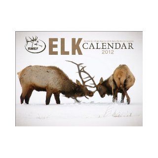 The 2012 Elk Calendar (Rocky Mountain Elk Foundation) From the Members of the Rocky Mountain Elk Foundation 9780762772582 Books