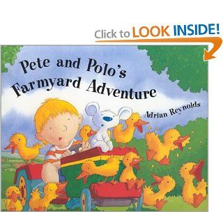 Pete And Polo's Farmyard Adventure Adrian Reynolds 9780439309134 Books