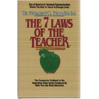 The 7 Laws of the Teacher Applied Principles of Learning Howard G. Hendricks Books