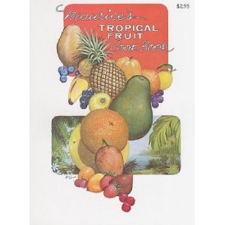 Maurice's Tropical Fruit Cookbook Maurice De Verteuil 9780820008066 Books
