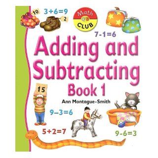 Adding and Subtracting Book One (Math Club) Ann Montague Smith 9781595660985 Books