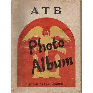 ATB Photo Album  Little Creek, Virginia [Amphibious Training Base] United States Navy Books