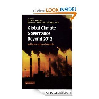 Global Climate Governance Beyond 2012 eBook Frank Biermann, Philipp Pattberg, Fariborz Zelli Kindle Store