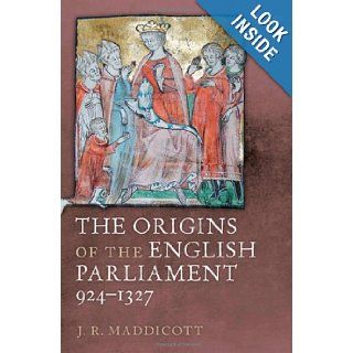 The Origins of the English Parliament, 924 1327 J. R. Maddicott 9780199585502 Books
