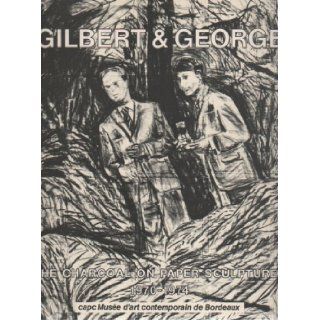 The charcoal on paper sculptures 1970 1974. GILBERT & GEORGE Books
