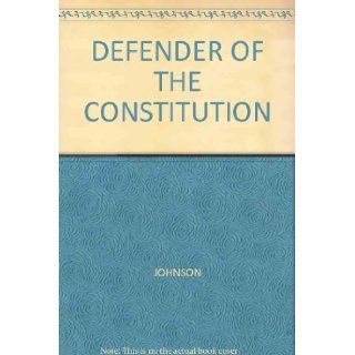 DEFENDER OF THE CONSTITUTION JOHNSON Books