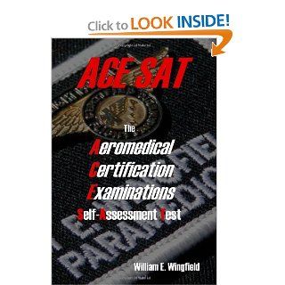 The Aeromedical Certification Examinations Self Assessment Test (9780615191249) William E Wingfield Books