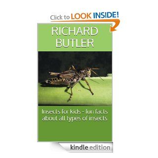 Insects for kids   fun facts about all types of insects eBook Richard Butler Kindle Store