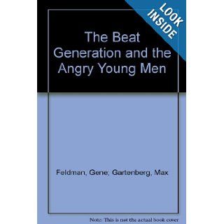 The Beat Generation and the Angry Young Men Gene; Gartenberg, Max Feldman Books