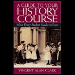 Guide to Your History Course  What Every Student Needs to Know