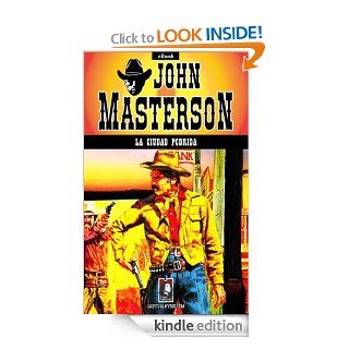 La ciudad podrida (Coleccin Oeste) (Spanish Edition) eBook John Masterson Kindle Store