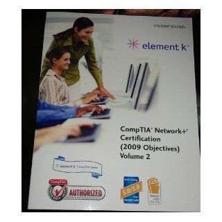 Element K CompTIA Network+ Certification (2009 Objectives) [Student Editon.] Volume 2 [Paperback] CompTIA (Editor) Books