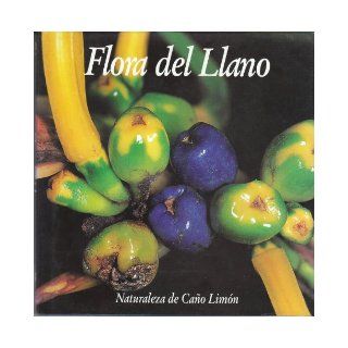 Flora del llano (Naturaleza de la Orinoquia) (Spanish Edition) Julio Betancur Betancur 9789589578322 Books