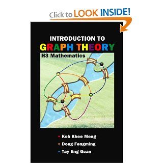 Introduction to Graph Theory H3 Mathematics K. M. Koh, F. M. Dong, E. G. Tay 9789812705259 Books