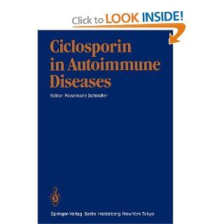 Ciclosporin in Autoimmune Diseases 1st International Symposium, Basle, March 18 20, 1985 9783642706097 Medicine & Health Science Books @