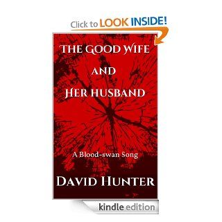 The Good Wife and Her Husband (Blood swan Songs) eBook David Hunter Kindle Store