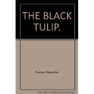 THE BLACK TULIP. Alexandre. Dumas Books