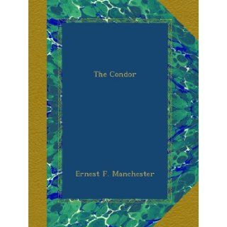 The Condor Ernest F. Manchester Books