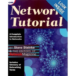 Network Tutorial A Complete Introduction to Networks Network Magazine, Steve Steinke 9781578200443 Books