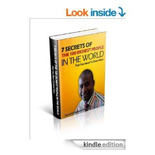 7 SECRETS OF THE 100 RICHEST PEOPLE IN THE WORLD ,THAT YOU NEED TO KNOW NOW eBook sanmi akindipe Kindle Store