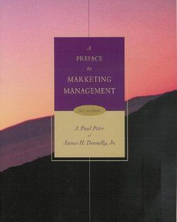A PREFACE TO MARKETING MANAGEMENT James H. Donnelly J. Paul Peter  Books