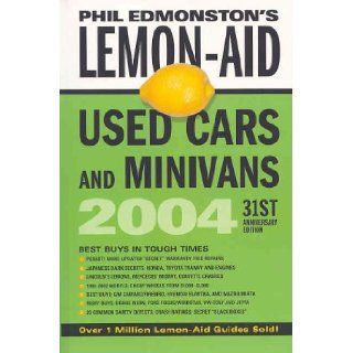 Lemon Aid Used Cars and Minivans 2004 (Lemon Aid Used Cars and Trucks) Phil Edmonston 9780670043750 Books