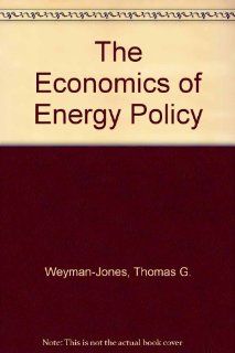 The Economics of Energy Policy Thomas G. Weyman Jones 9780566009198 Books