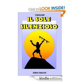 Il sole silenzioso (Italian Edition)   Kindle edition by Andrea Innocenti. Literature & Fiction Kindle eBooks @ .