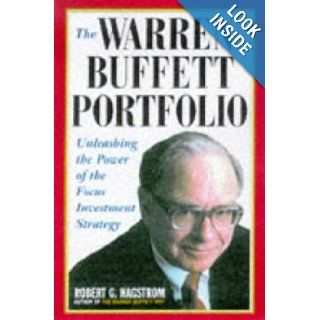 The Warren Buffett Portfolio Mastering the Power of the Focus Investment Strategy Robert G. Hagstrom 9780471247661 Books