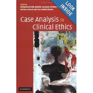 Case Analysis in Clinical Ethics Richard Ashcroft, Anneke Lucassen, Professor Michael Parker, Marian Verkerk, Guy Widdershoven 9780521835497 Books