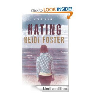 Hating Heidi Foster eBook Jeffrey Blount Kindle Store