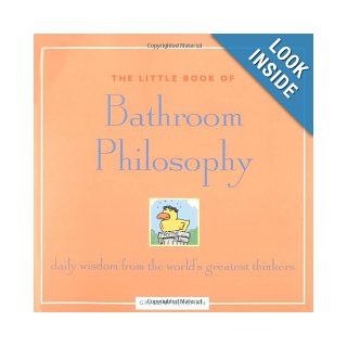 The Little Book of Bathroom Philosophy Daily Wisdom from the World's Greatest Thinkers Gregory Bergman 9781592330751 Books