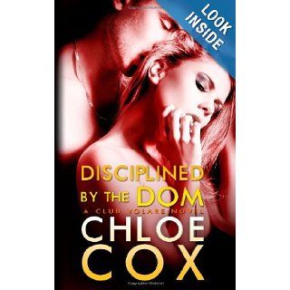 Disciplined by the Dom (Club Volare) (Volume 3) Chloe Cox 9781482555394 Books