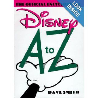 Disney A to Z The Official Encyclopedia David Smith 9780786862238 Books