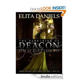 The Darkening of Deacon (Tree of Life Series, Book #1) eBook Elita Daniels Kindle Store