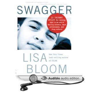 Swagger 10 Urgent Rules for Raising Boys in an Era of Failing Schools, Mass Joblessness, and Thug Culture (Audible Audio Edition) Lisa Bloom Books