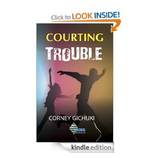 Courting Trouble eBook Corney Gichuki, Worldreader Kindle Store