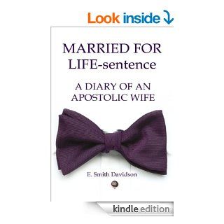 MARRIED FOR LIFE sentence; A DIARY OF AN APOSTOLIC WIFE eBook E. Smith Davidson Kindle Store