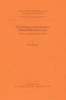 The Prehistory of the Northeast Bahtiyari Mountains, Iran The Rise of a Highland Way of Life (Tubinger Atlas Des Vorderen Orients (Tavo)) (9783882261400) Allen Zagarell Books