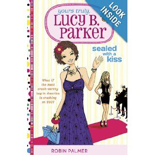 Yours Truly, Lucy B. Parker Sealed With a Kiss Book 2 Robin Palmer Books
