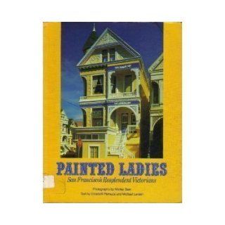 Painted Ladies San Francisco's Resplendent Victorians Elizabeth Pomada, Michael Larsen, Morley Baer 9780525475231 Books
