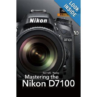 Mastering the Nikon D7100 Darrell Young 9781937538323 Books