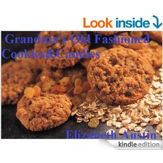 Grandma's Old Fashioned Cookies&Candies (Grandma's Recipes)   Kindle edition by Elizabeth Austin. Cookbooks, Food & Wine Kindle eBooks @ .